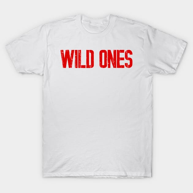 Wild ones T-Shirt by SAN ART STUDIO 